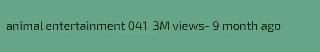 animal entertainment 041  3M views- 9 month ago 